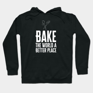 You Bake The World A Better Place Hoodie